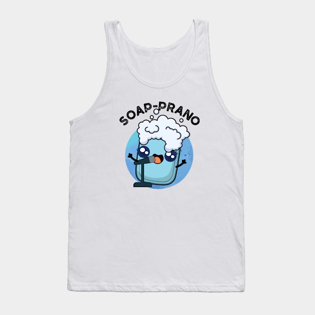 Soap-prano Cute Soprano Soap Pun Tank Top by punnybone